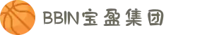 BBIN·宝盈集团(中国)有限公司官网"